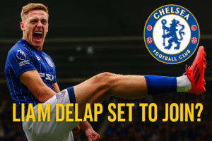 Liam Delap to Chelsea